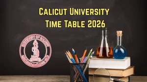 Calicut University Time Table 2026 Out – Download MA, MSc, MCom SDE & B.Arch, B.Voc Exam Schedule at pareekshabhavan.uoc.ac.in