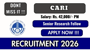 CARI Senior Research Fellow Recruitment 2026 - Walkin CARI Senior Research Fellow Recruitment 2026 - Walkin