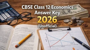 CBSE Class 12 Economics Answer Key 2026 (Unofficial): Get Answers Here