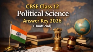 CBSE Class 12 Political Science Answer key 2026 (Unofficial): View Solutions Here