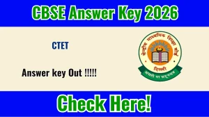 CBSE CTET Answer Key 2026 OUT - Download PDF, Response Sheet & Objection Link