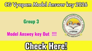 CG Vyapam Group 3 Model Answer Key 2026 OUT - Download PDF, Response Sheet & Objection Link