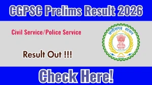 CGPSC Prelims Result 2026 OUT (Direct Link) - Download Scorecard @ psc.cg.gov.in