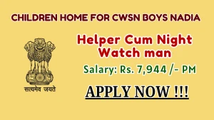 Children Home For CWSN Boys Nadia Helper Cum Night Watchman Recruitment 2026 - Walkin