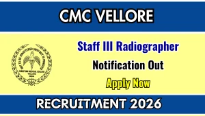 CMC Vellore Staff III Radiographer Recruitment 2026 - Apply Online