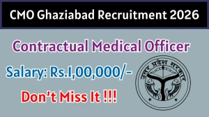 CMO Ghaziabad Recruitment 2026 - Walkin for 14 Contractual Medical Officer Posts