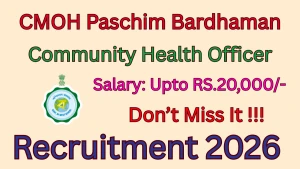 CMOH Paschim Bardhaman Recruitment 2026 - Apply Online for 22 Community Health Officer Posts