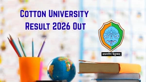 Cotton University Result 2026 Out - Direct Link to Download BA 3rd Semester 2024 Batch Result at cottonuniversity.ac.in