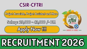CSIR-CFTRI Recruitment 2026 - Apply Online for Project Associate, Project Assistant and More Posts