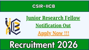 CSIR-IICB Junior Research Fellow Recruitment 2026 - Walkin