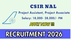 CSIR NAL Recruitment 2026 - Walkin for Project Assistant, Project Associate Posts