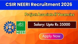 CSIR NEERI Project Associate II Recruitment 2026 - Apply Online