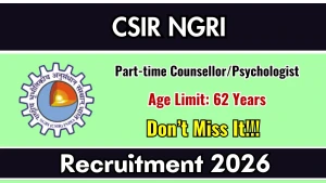 CSIR NGRI Part-time Counsellor/Psychologist Recruitment 2026 - Walkin