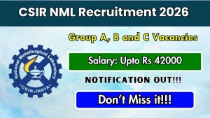 CSIR NML Recruitment 2026 - Walkin for 34 Group A, Group B and C Posts