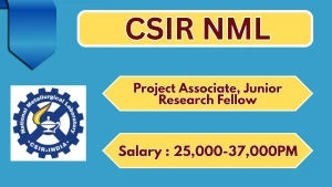 CSIR NML Recruitment 2026 - Walkin for Project Associate, Junior Research Fellow Posts