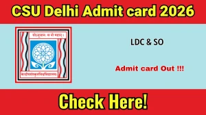 CSU Delhi LDC & SO Admit Card 2026 OUT - Download Here