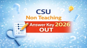 CSU Non Teaching Answer Key 2026 OUT - Download PDF & Raise Objection