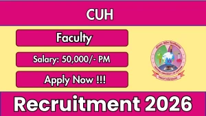 CUH Faculty Recruitment 2026 - Apply Online