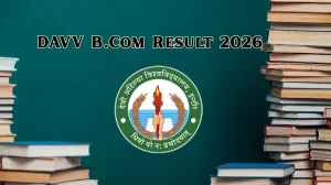 DAVV Result 2026 (Out) – Check B.Com Results at dauniv.ac.in