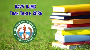 DAVV Time Table 2026 – Check Devi Ahilya Vishwavidyalaya BJMC Exam Schedule @ dauniv.ac.in