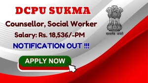 DCPU Sukma Recruitment 2026 - Apply Offline for Counsellor, Social Worker Posts