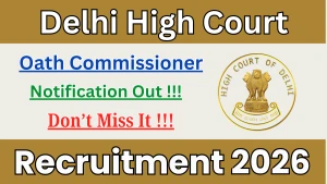 Delhi High Court Oath Commissioner Recruitment 2026 - Apply Offline for 13 Posts