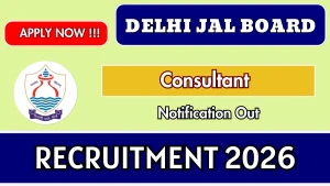 Delhi Jal Board Consultant Recruitment 2026 - Apply Offline for 20 Posts Delhi Jal Board Consultant Recruitment 2026 - Apply Offline for 20 Posts