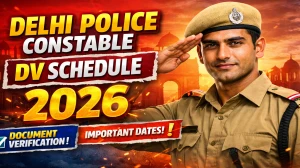 Delhi Police Constable DV Schedule 2026 OUT @ delhipolice.gov.in - Check Dates, Required Documents and More