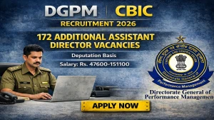 DGPM CBIC Additional Assistant Director Recruitment 2026 - Apply Offline for 172 Posts DGPM CBIC Additional Assistant Director Recruitment 2026 - Apply Offline for 172 Posts