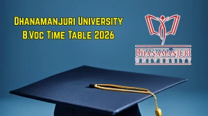 Dhanamanjuri University Time Table 2026 Announced @ dmu.ac.in Details Here