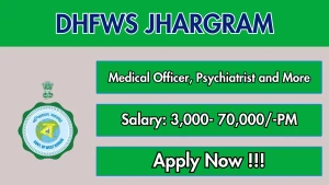 DHFWS Jhargram Recruitment 2026 - Apply Online for 16 Medical Officer, Psychiatrist and More Recruitment Posts