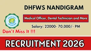 DHFWS Nandigram Recruitment 2026 - Apply Online for Medical Officer, Dental Technician and MorePosts