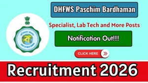 DHFWS Paschim Bardhaman Recruitment 2026 - Apply Online for 18 Specialist, Lab Tech and More Posts DHFWS Paschim Bardhaman Recruitment 2026 - Apply Online for 18 Specialist, Lab Tech and More Posts