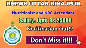 DHFWS Uttar Dinajpur Recruitment 2026 - Apply Online for 10 Nutritionist and NRC Attendant Posts