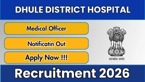 Dhule District Hospital Medical Officer Recruitment 2026 - Walkin