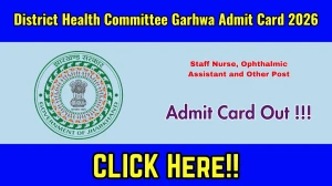 District Health Committee Garhwa Admit Card 2026 Out - Download Here