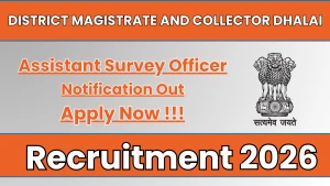 District Magistrate and Collector Dhalai Recruitment 2026 - Walkin for Assistant Survey Officer psts