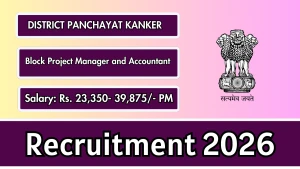 District Panchayat Kanker Recruitment 2026 - Apply Offline for Block Project Manager and Accountant Posts
