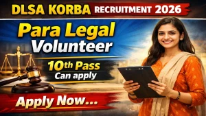 DLSA Korba Recruitment 2026 - Apply Offline for 125 Paralegal Volunteers Posts