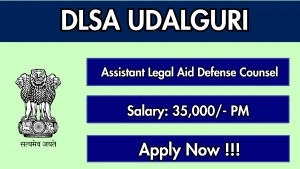 DLSA Udalguri Assistant Legal Aid Defense Counsel Recruitment 2026 - Apply Offline
