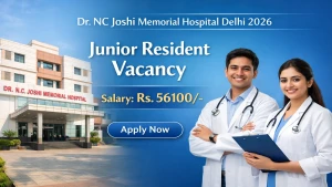Dr NC Joshi Memorial Hospital Delhi Junior Resident Recruitment 2026 - Walkin Dr NC Joshi Memorial Hospital Delhi Junior Resident Recruitment 2026 - Walkin