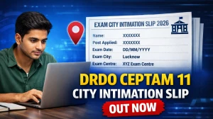 DRDO CEPTAM 11 City Intimation Slip 2026 Out – Download Link Here