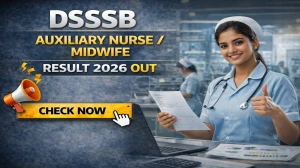 DSSSB Auxiliary Nurse/ Midwife Result 2026 Out (Direct Link) - Download Marks @dsssb.delhi.gov.in