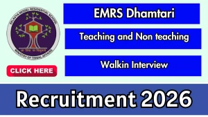 EMRS Dhamtari Recruitment 2026 - Walkin for Teaching and Non Teaching Posts