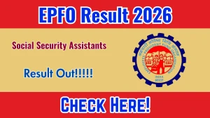 EPFO Social Security Assistants Result 2026 OUT (Direct Link) - Download Scorecard @ epfindia.gov.in