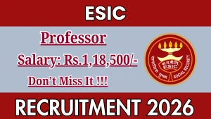 ESIC Recruitment 2026 - Walkin for 10 Professor in Super Specialty Department Posts ESIC Recruitment 2026 - Walkin for 10 Professor in Super Specialty Department Posts