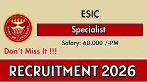 ESIC Recruitment 2026 - Apply Online for Specialist Posts