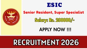 ESIC Recruitment 2026 - Walkin for 11 Senior Resident, Super Specialist Posts