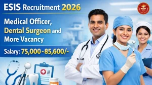 ESIS Recruitment 2026 - Walkin for Medical Officer, Dental Surgeon and More Posts ESIS Recruitment 2026 - Walkin for Medical Officer, Dental Surgeon and More Posts