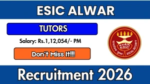 ESIC Alwar Tutor Recruitment 2026 - Walkin for 13 Posts